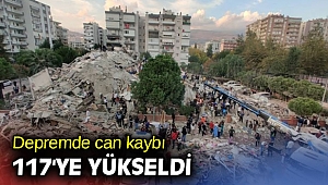 Depremde can kaybı 117'ye yükseldi