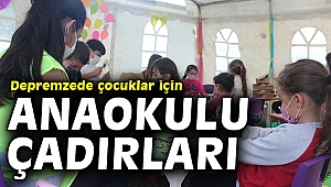 Depremzede çocuklar için anaokulu çadırları