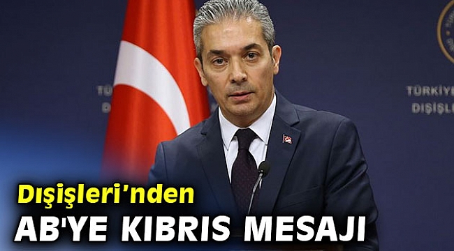 Dışişleri'nden AB'ye Kıbrıs mesajı