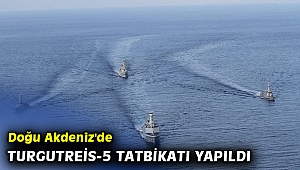 Doğu Akdeniz'de Turgutreis-5 Tatbikatı yapıldı