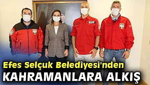 Efes Selçuk Belediyesi'nden kahramanlara alkış