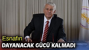 Esnafın dayanacak gücü kalmadı