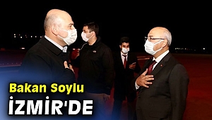 İçişleri Bakanı Soylu İzmir'de