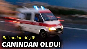 İzmir'de balkondan düşen kadın hayatını kaybetti