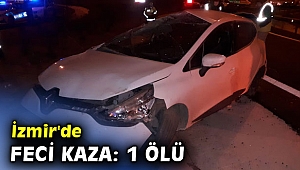 İzmir'de feci kaza: 1 ölü