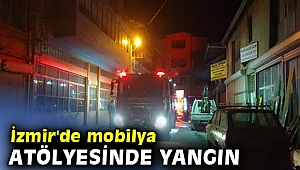 İzmir'de mobilya atölyesinde yangın