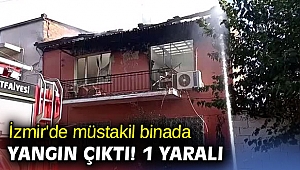 İzmir'de müstakil binada yangın çıktı! 1 yaralı