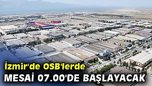 İzmir'de OSB'lerde mesai 07.00'de başlayacak