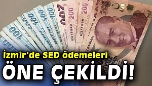 İzmir’de SED ödemeleri öne çekildi!