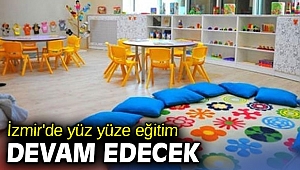İzmir'de yüz yüze eğitim devam edecek
