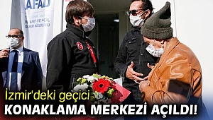 İzmir'deki geçici konaklama merkezi açıldı!