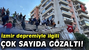 İzmir depremi ile ilgili flaş gelişme! Müteahhitleri ile fenni mesullerine gözaltı