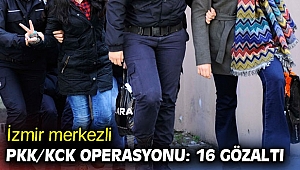 İzmir merkezli PKK/KCK operasyonu: 16 gözaltı