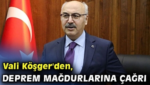 İzmir Valisi Köşger'den, deprem mağdurlarına çağrı