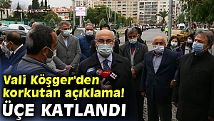 İzmir Valisi Köşger'den korkutan açıklama! Üçe katlandı