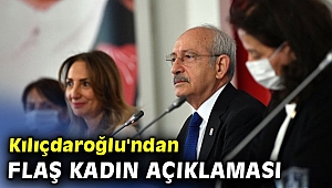 Kılıçdaroğlu'ndan flaş kadın açıklaması