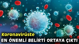 Koronavirüste en önemli belirti ortaya çıktı