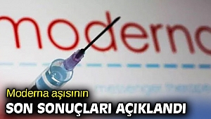 Moderna aşısının son sonuçları açıklandı