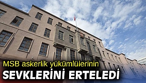 MSB askerlik yükümlülerinin sevklerini erteledi