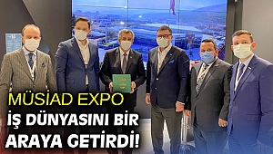 MÜSİAD EXPO İş Dünyasını Bir Araya Getirdi!
