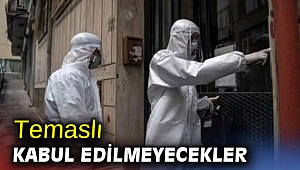 Temaslı kabul edilmeyecekler