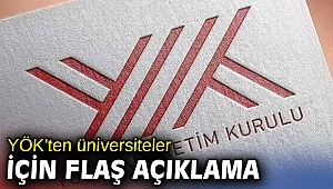 YÖK'ten üniversiteler için flaş açıklama