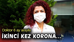6 ay arayla koronavirüse ikinci kez yakalandı