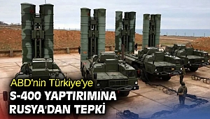 ABD'nin Türkiye'ye S-400 yaptırımına Rusya'dan sert tepki