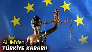 AİHM'den flaş Türkiye kararı!