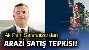 AK Parti Seferihisar’dan arazi satışı çıkışı!