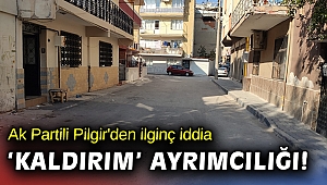 Ak Partili Pilgir'den ilginç Buca iddiası