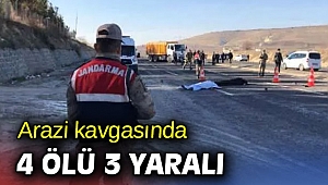 Arazi kavgasında 4 ölü 3 yaralı
