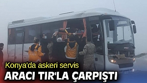 Askeri servis aracı TIR'la çarpıştı! 8 yaralı