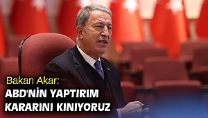 Bakan Akar: ABD'nin yaptırım kararını kınıyoruz