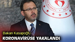 Bakan Kasapoğlu koronavirüse yakalandı