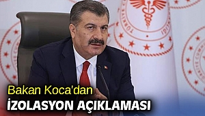 Bakan Koca'dan izolasyon açıklaması