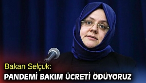 Bakan Selçuk: Pandemi bakım ücreti ödüyoruz
