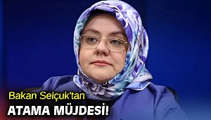 Bakan Selçuk'tan atama müjdesi!