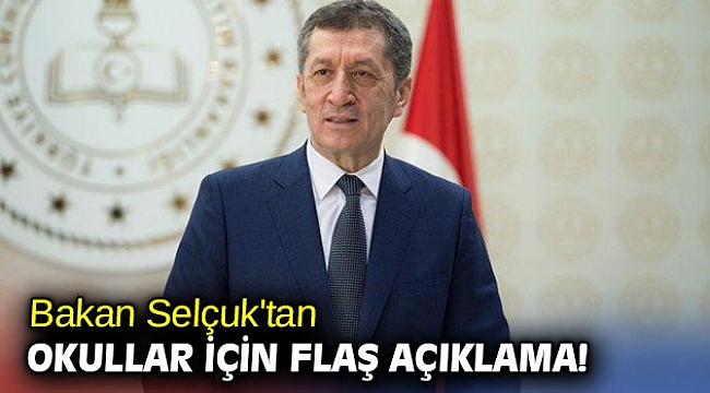 Bakan Selçuk'tan okullar için flaş açıklama!