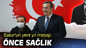 Başkan Batur'un yeni yıl mesajı: Önce Sağlık