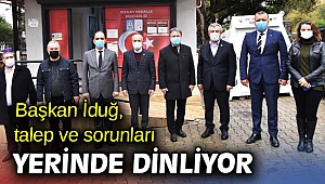 Başkan İduğ, talep ve sorunları yerinde dinliyor