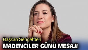 Başkan Sengel'den Madenciler günü mesajı