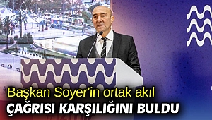 Başkan Soyer’in ortak akıl çağrısına destek