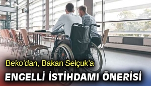 Beko’dan, Bakan Selçuk’a Engelli istihdamı önerisi