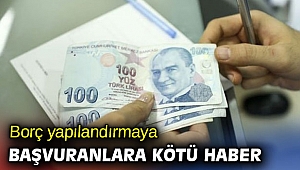 Borç yapılandırmaya başvuranlara kötü haber