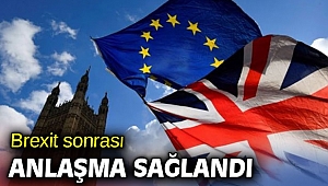 Brexit sonrası anlaşma sağlandı