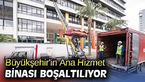 Büyükşehir'in Ana Hizmet Binası boşaltılıyor