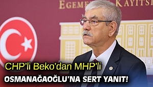 CHP’li Beko’dan MHP’li Osmanağaoğlu’na sert yanıt!
