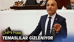 CHP'li Polat, 'Temaslılar gizleniyor'