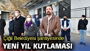 Çiğli Belediyesi şantiyesinde yeni yıl kutlaması